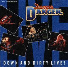 Danger Danger : Down and Dirty Live !